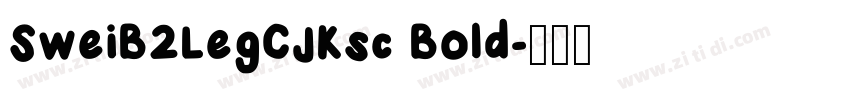SweiB2LegCJKsc Bold字体转换